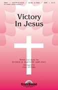 cover Victory in Jesus SATB choral sheet music cover